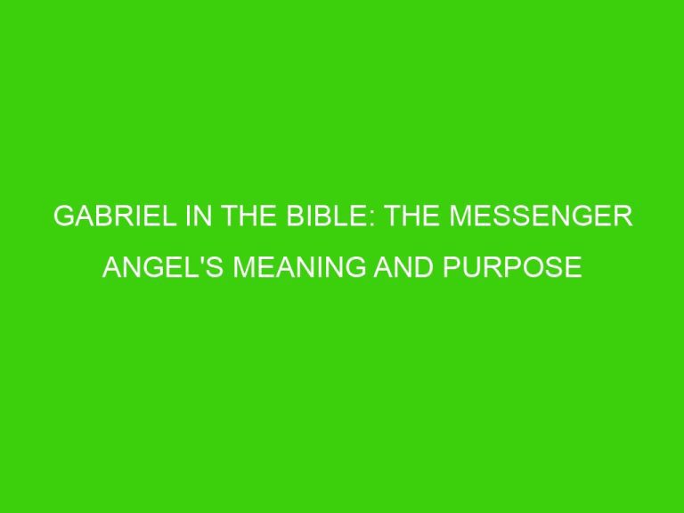 Gabriel in the Bible: The Messenger Angel's Meaning and Purpose