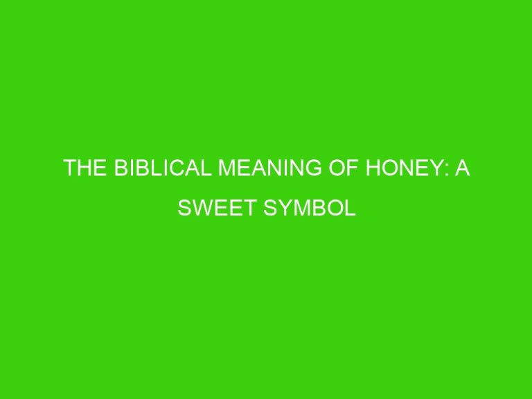 The Biblical Meaning of Honey: A Sweet Symbol